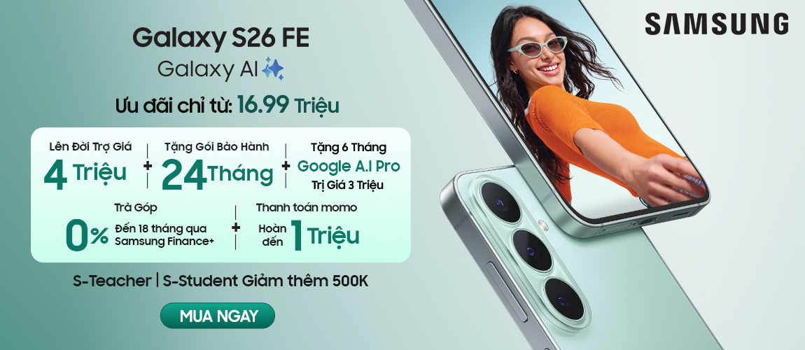 Samsung Galaxy S26 FE - Ưu đãi chỉ từ 16.99 triệu