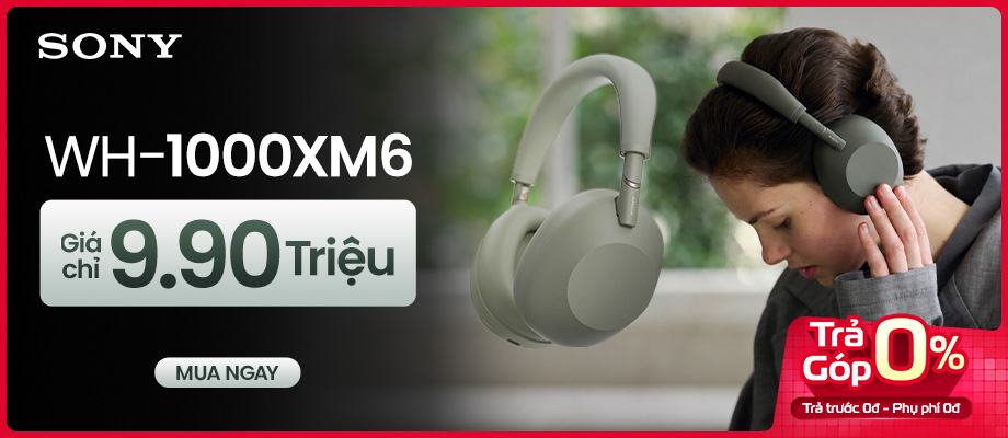 Sony WH-1000XM6 - Mua ngay giá sốc